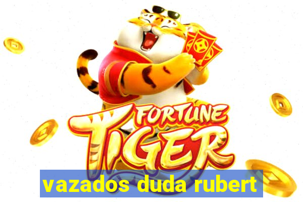 vazados duda rubert